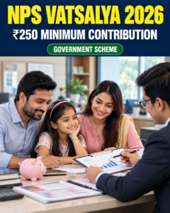 NPS Vatsalya 2026 scheme for minor children with ₹250 minimum contribution