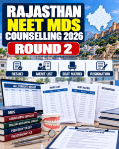 Rajasthan NEET MDS Counselling 2026 Round 2 Result, Seat Matrix and Resignation